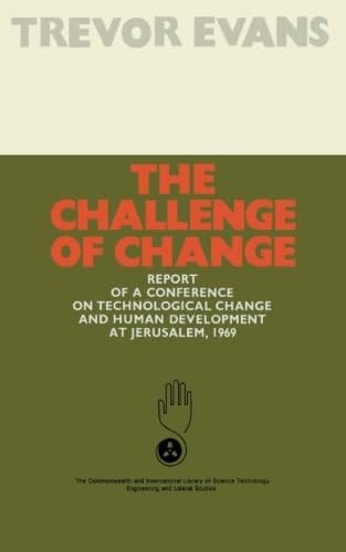 The Challenge of Change: Report of a Conference on Technological Change and Human Development at Jerusalem, 1969
