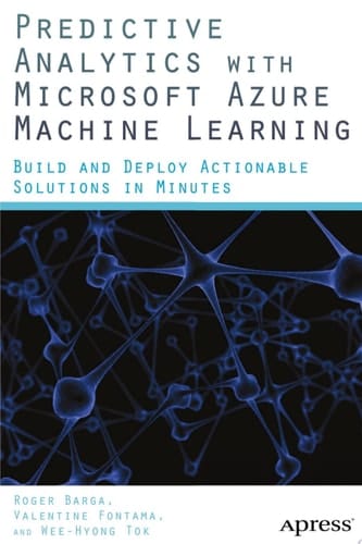 Predictive Analytics with Microsoft Azure Machine Learning