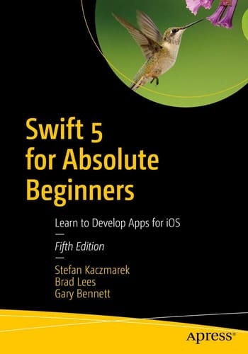 Swift 5 for Absolute Beginners Learn to Develop Apps for iOS