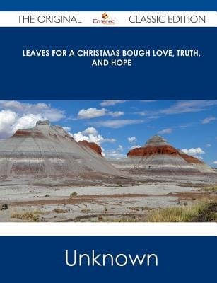 Leaves for a Christmas Bough Love, Truth, and Hope - the Original Classic Edition
