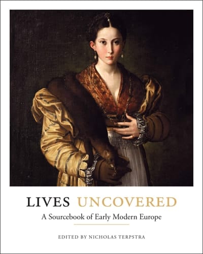 Lives Uncovered A Sourcebook of Early Modern Europe