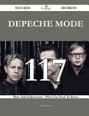 Depeche Mode 117 Success Secrets - 117 Most Asked Questions On Depeche Mode - What You Need To Know