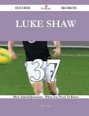 Luke Shaw 37 Success Secrets - 37 Most Asked Questions on Luke Shaw - What You Need to Know