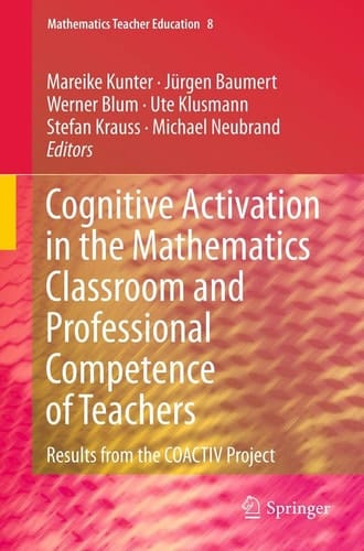 Cognitive Activation in the Mathematics Classroom and Professional Competence of Teachers Results from the COACTIV Project