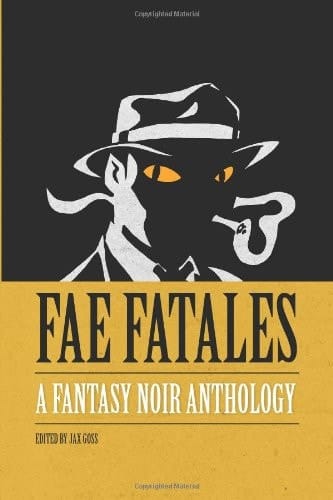 Fae Fatales: a Fantasy Noir Anthology (Black and White Edition)