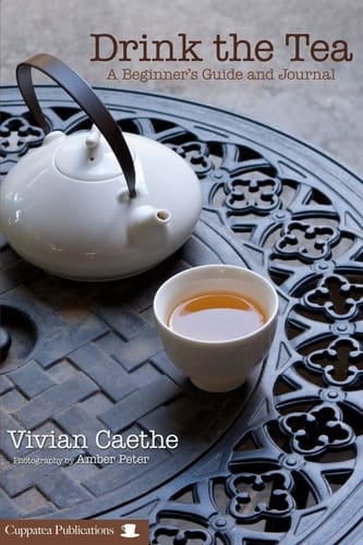 Drink the Tea A Beginner's Guide and Tea Journal