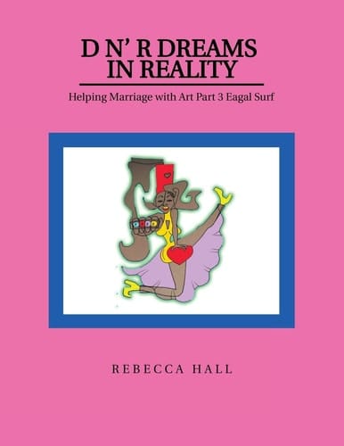 D N' R Dreams in Reality Helping Marriage with Art Part 3 Eagal Surf