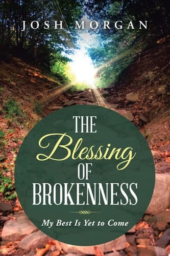 The Blessing of Brokenness My Best Is yet to Come