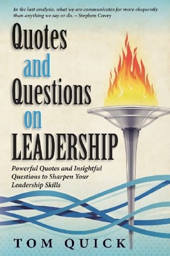 Quotes and Questions on Leadership Powerful Quotes and Insightful Questions to Sharpen Your Leadership Skills