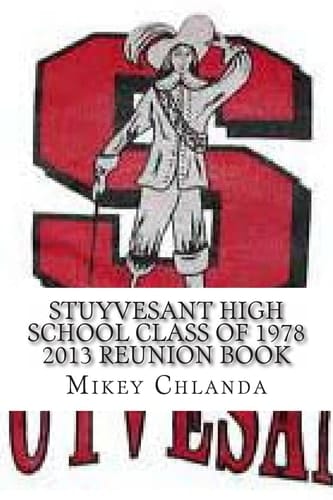 Stuyvesant High School Class of 1978 2013 Reunion Book