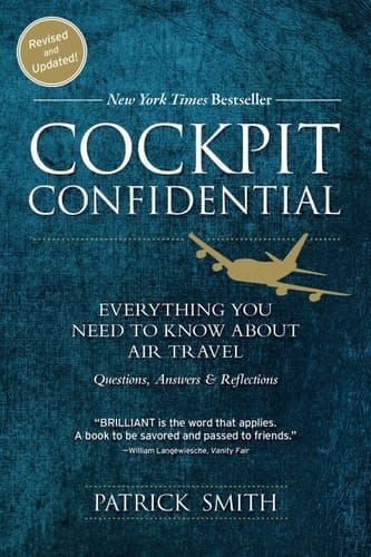 Cockpit Confidential Everything You Need to Know about Air Travel: Questions, Answers, and Reflections