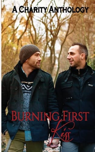 Burning First Kiss A Charity Anthology