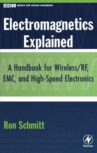 Electromagnetics Explained A Handbook for Wireless/ RF, EMC, and High-Speed Electronics