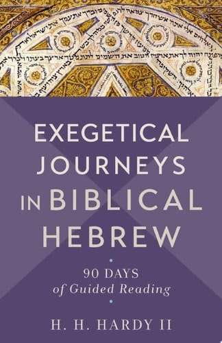 Exegetical Journeys in Biblical Hebrew 90 Days of Guided Reading