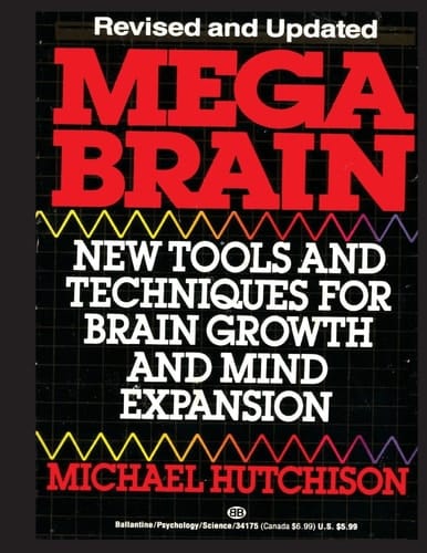 Mega Brain New Tools And Techniques For Brain Growth And Mind Expansion