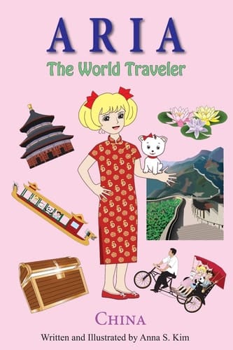 Aria the World Traveler: China Fun and Educational Children's Picture Book for Age 5-10 Years Old
