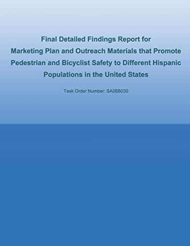 Final Detailed Findings Report for Marketing Plan and Outreach Materials that Promote Pedestrian and Bicyclist Safety to Different Hispanic Populations in the United States