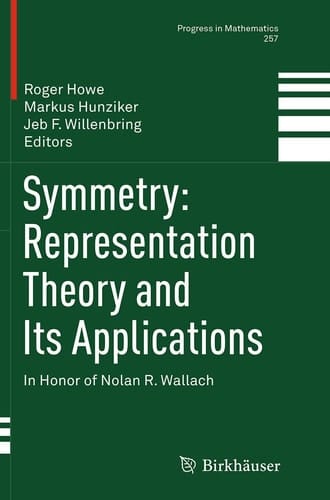 Symmetry: Representation Theory and Its Applications In Honor of Nolan R. Wallach