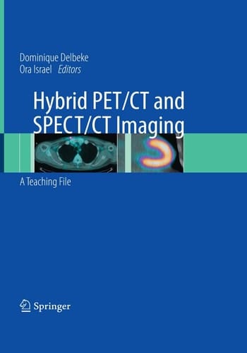 Hybrid PET/CT and SPECT/CT Imaging A Teaching File