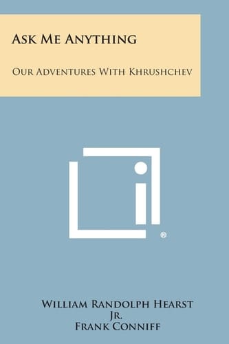 Ask Me Anything Our Adventures with Khrushchev