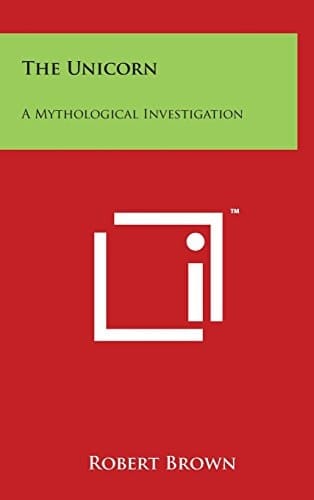 The Unicorn A Mythological Investigation
