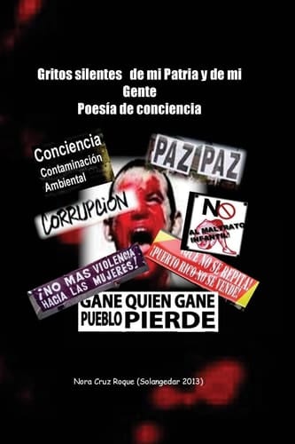 Gritos Silentes de Mi Patria y de Mi Gente Poesía de Protesta Social