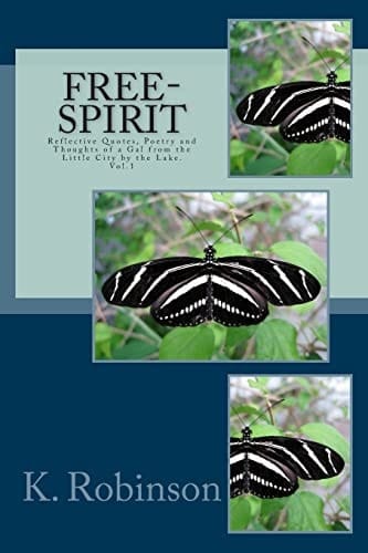 Free-Spirit Reflective Quotes, Poetry and Thoughts of a Gal from the Little City by the Lake.