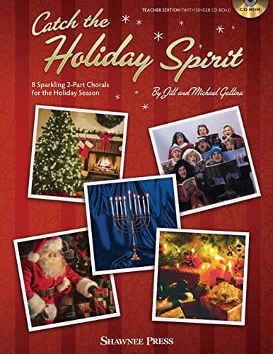 Catch the Holiday Spirit: 8 Sparkling 2-Part Chorals for the Holiday Season