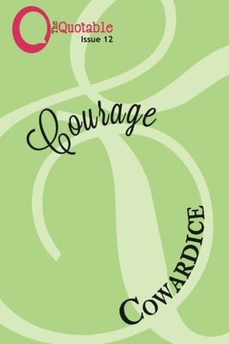 The Quotable 12 Courage & Cowardice