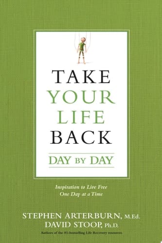 Take Your Life Back Day by Day Inspiration to Live Free One Day at a Time