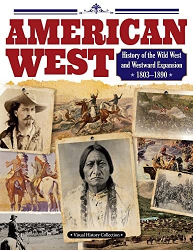 American West History of the Wild West and Westward Expansion 1803--1890