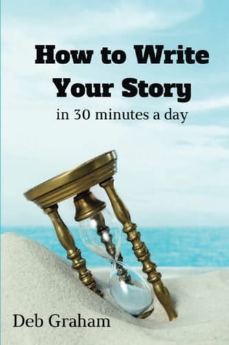 How to Write Your Story Record Your Persoanl History in 30 Minutes a Day