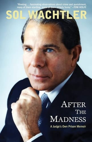 After the Madness A Judge's Own Prison Memoir