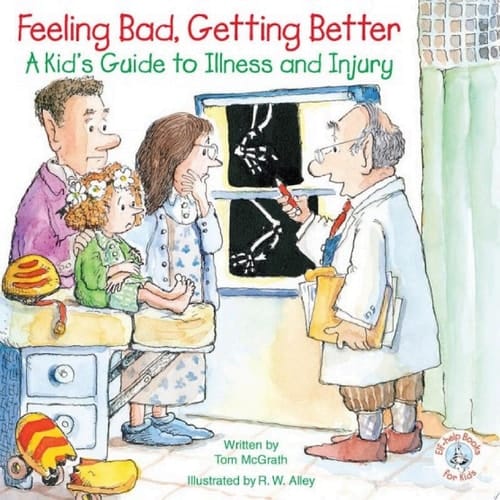 Feeling Bad, Getting Better A Kid's Guide to Illness and Injury