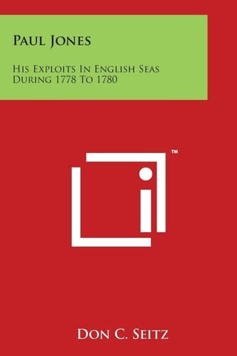 Paul Jones His Exploits in English Seas During 1778 To 1780