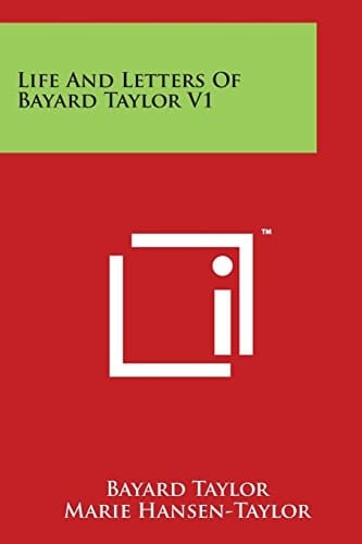 Life And Letters Of Bayard Taylor V1