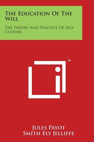 The Education Of The Will The Theory And Practice Of Self-Culture