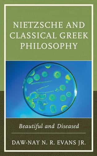 Nietzsche and Classical Greek Philosophy Beautiful and Diseased