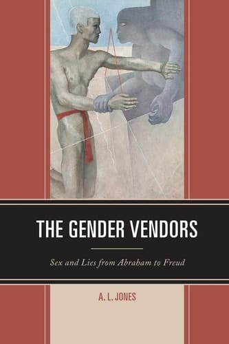 The Gender Vendors Sex and Lies from Abraham to Freud