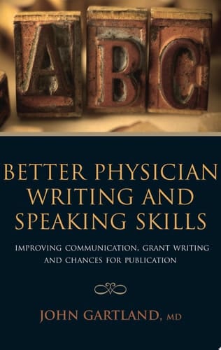Better Physician Writing and Speaking Skills Improving Communication, Grant Writing and Chances for Publication