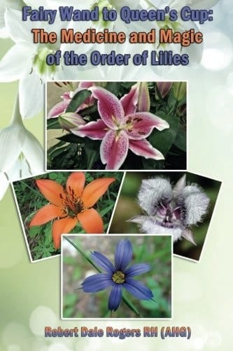 Fairy Wand to Queen's Cup The Medicine and Magic of the Order of Lilies