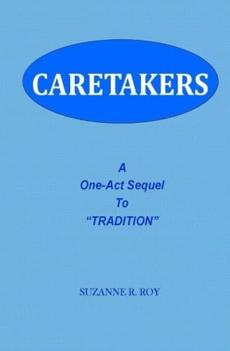 Caretakers A One-Act Sequel to Tradition