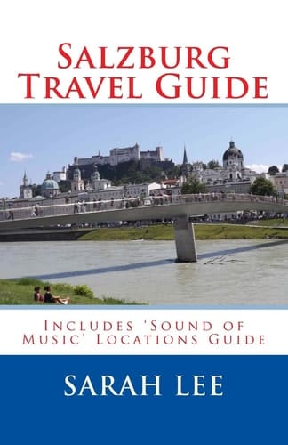 Salzburg Travel Guide Includes Sound of Music Locations Guide
