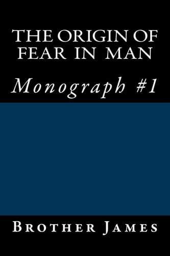 The Origin of Fear in Man Monograph #1