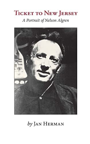 Ticket to New Jersey A Portrait of Nelson Algren
