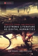 Electronic Literature as Digital Humanities Contexts, Forms, and Practices