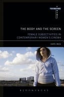 The Body and the Screen Female Subjectivity in Contemporary Women's Cinema