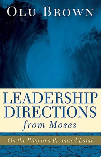 Leadership Directions from Moses On the Way to a Promised Land