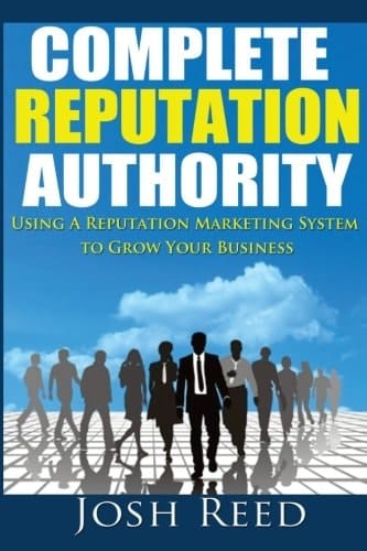 Complete Reputation Authority Using a Reputation Marketing System to Grow Your Business