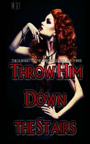 Throw Him Down the Stairs Volume 3 of the Nursery Rhyme Chronicles
